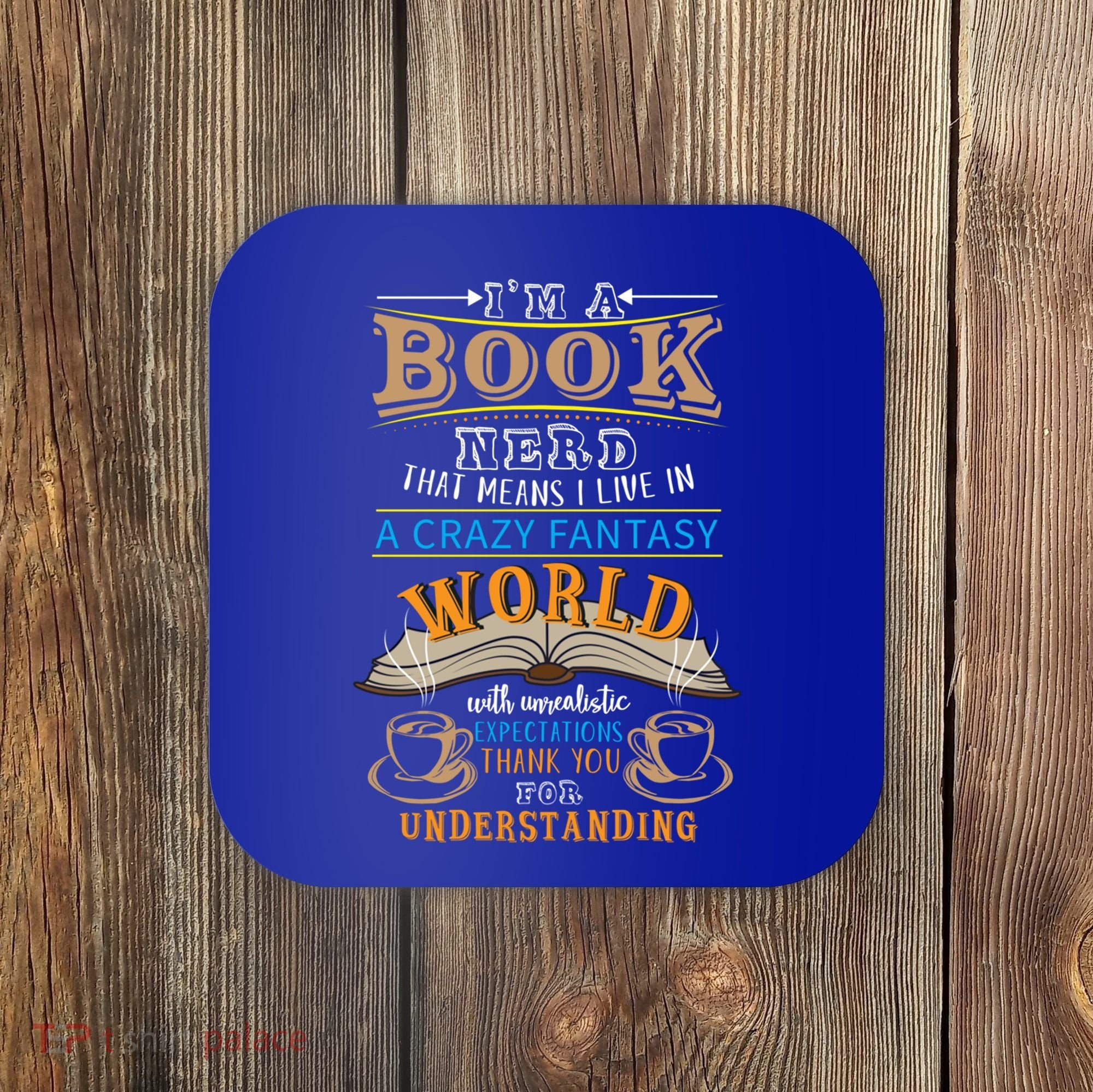Im A Book Nerd Fantasy World Read Bookworm Gift Coaster