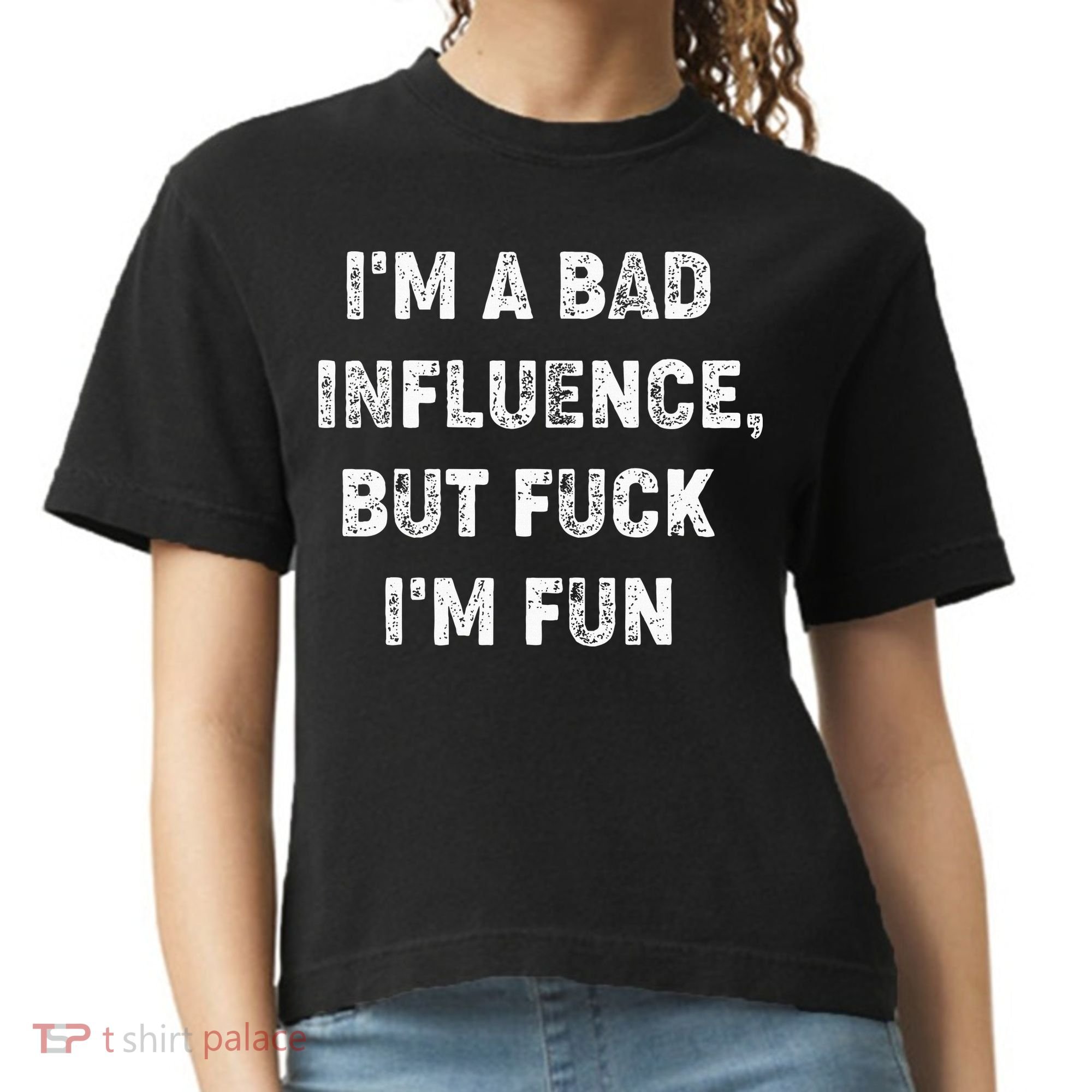 IM A Bad Influence But Fuck IM Fun Comfort Colors Boxy T-Shirt