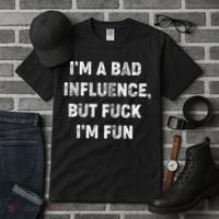 IM A Bad Influence But Fuck IM Fun Tall T-Shirt thumb 3