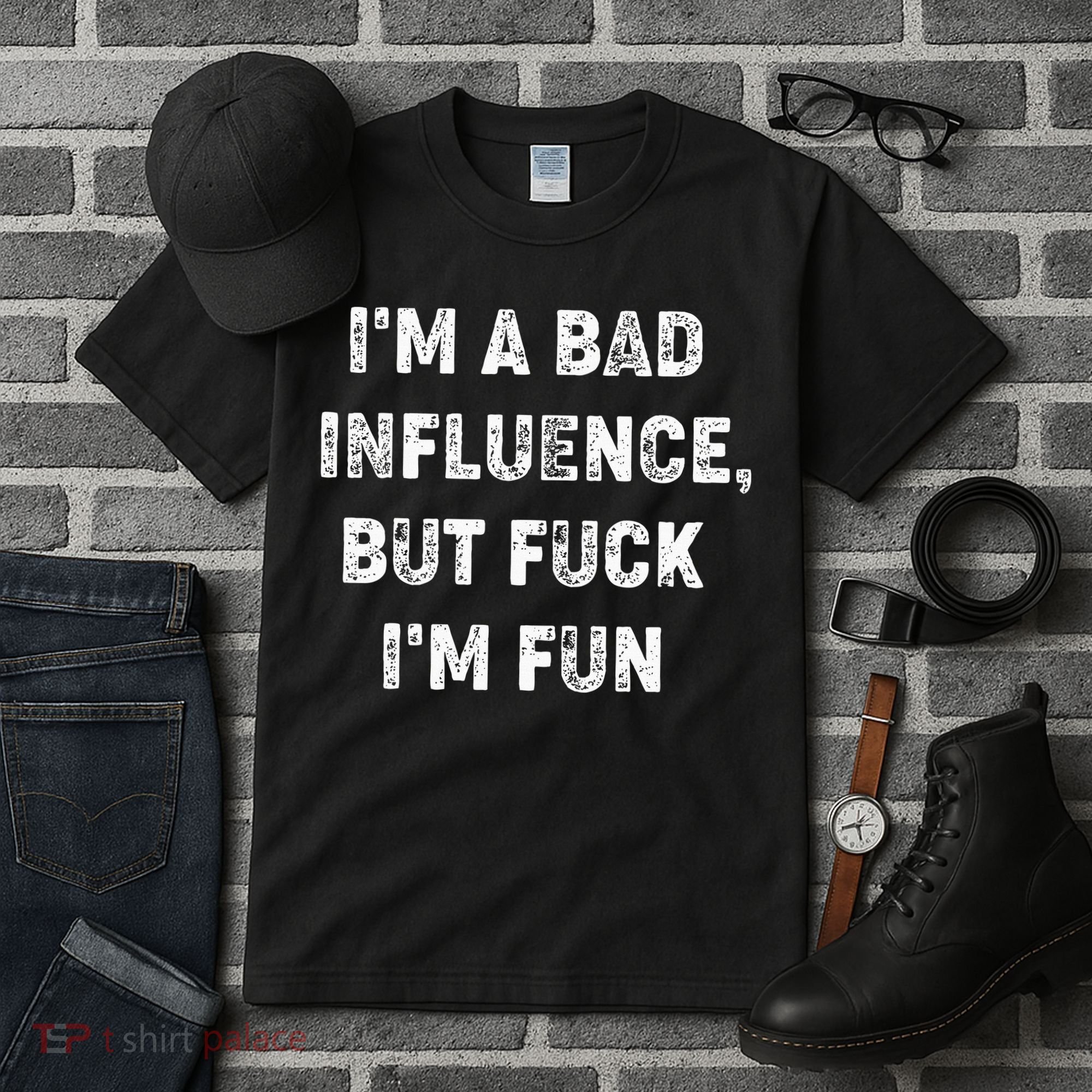 IM A Bad Influence But Fuck IM Fun Tall T-Shirt