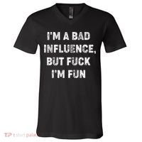IM A Bad Influence But Fuck IM Fun V-Neck T-Shirt thumb 0