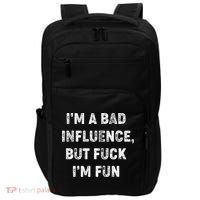 IM A Bad Influence But Fuck IM Fun Impact Tech Backpack thumb 0