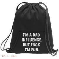 IM A Bad Influence But Fuck IM Fun Sweatshirt Cinch Pack Bag thumb 0