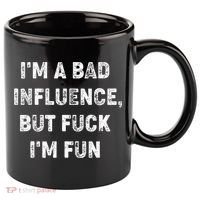 IM A Bad Influence But Fuck IM Fun 11oz C Handle Ceramic Mug thumb 0