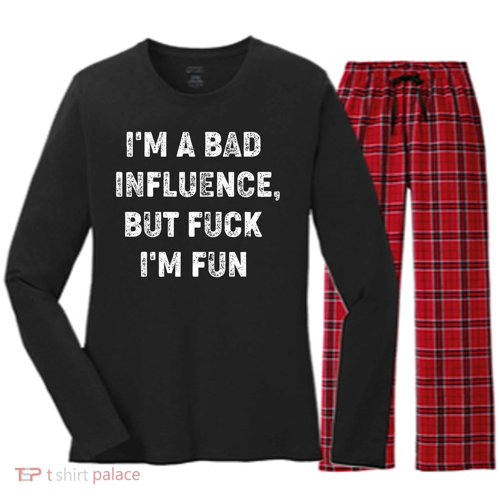 IM A Bad Influence But Fuck IM Fun Women's Long Sleeve Flannel Pajama Set 
