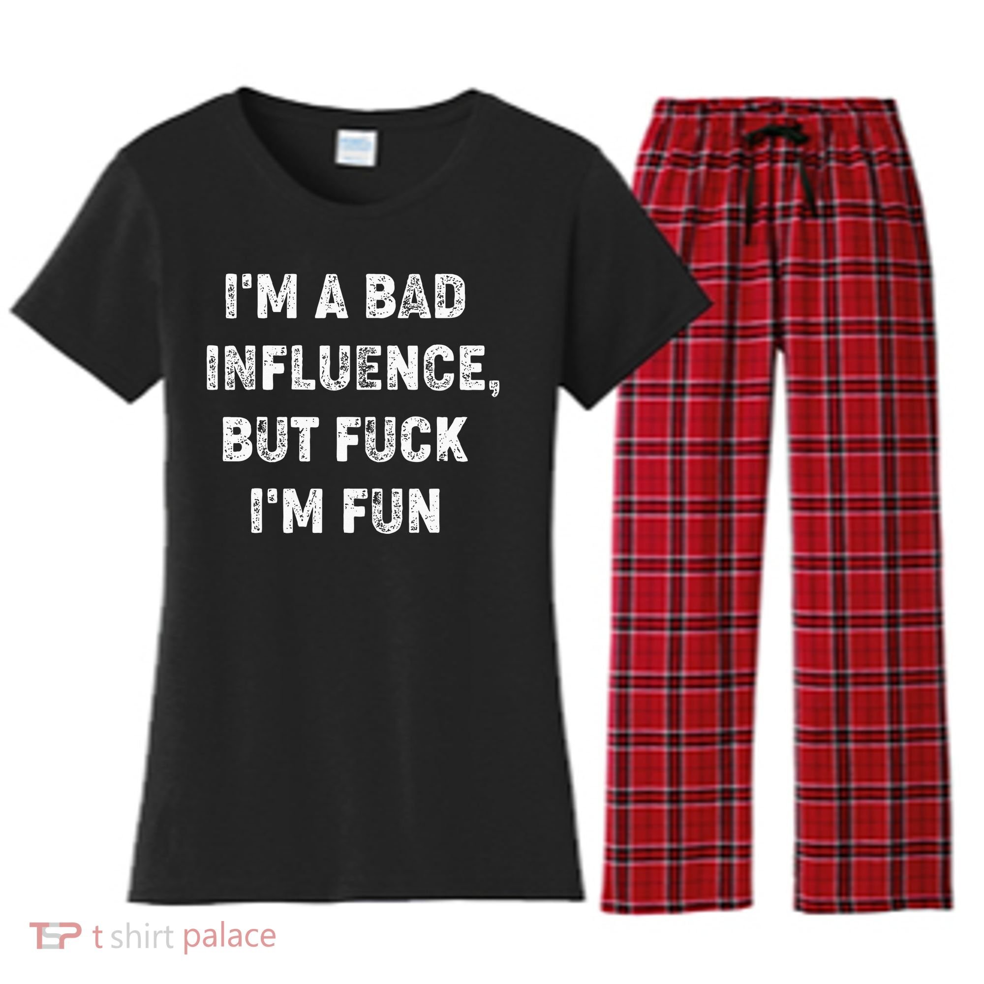IM A Bad Influence But Fuck IM Fun Women's Flannel Pajama Set