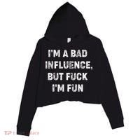 IM A Bad Influence But Fuck IM Fun Crop Fleece Hoodie thumb 0