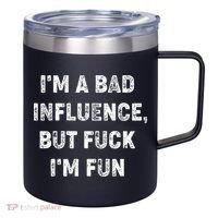 IM A Bad Influence But Fuck IM Fun 12oz Stainless Steel Coffee Mug thumb 0
