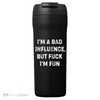 IM A Bad Influence But Fuck IM Fun 24oz Duet Stainless Steel Tumbler thumb 0