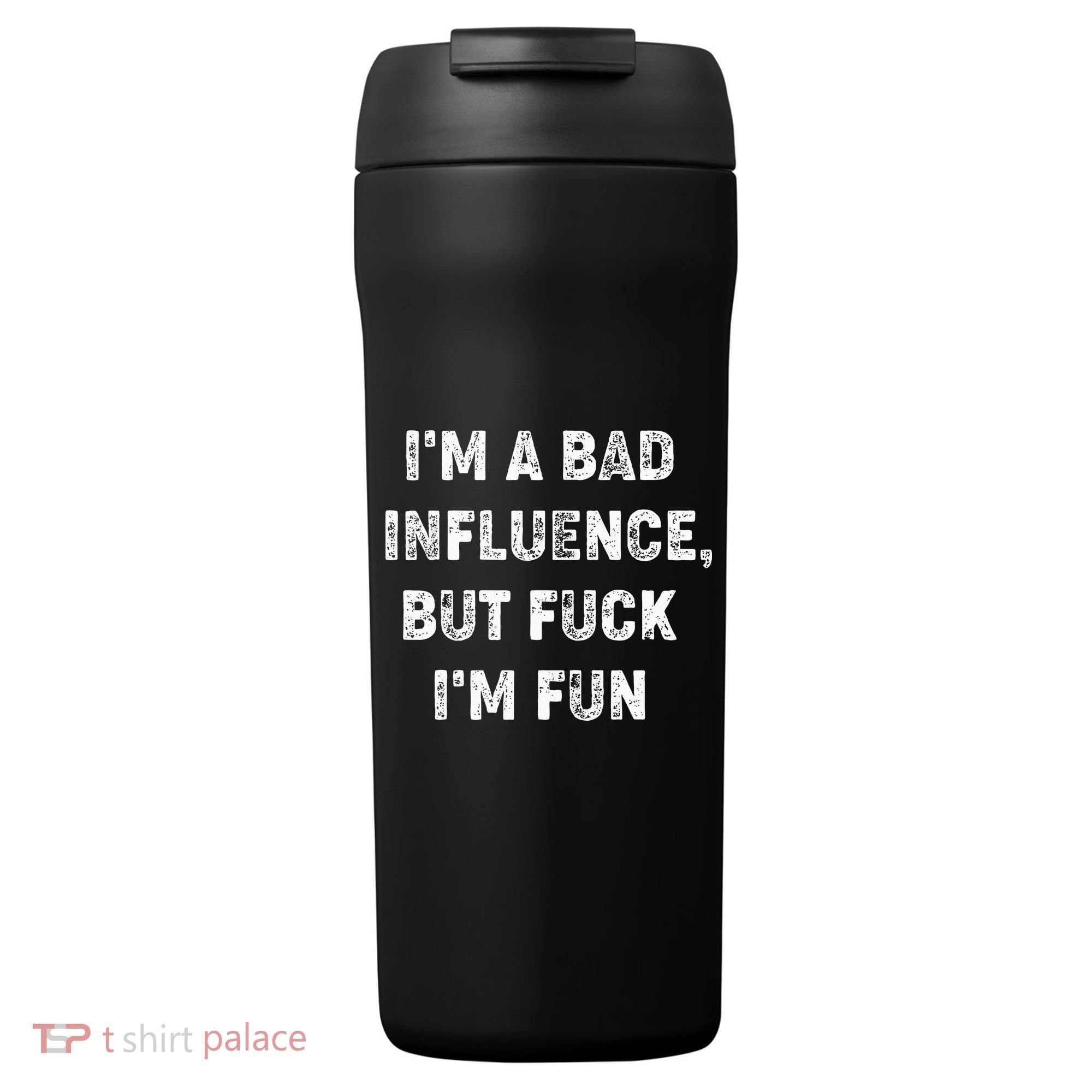 IM A Bad Influence But Fuck IM Fun 24oz Duet Stainless Steel Tumbler