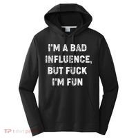 IM A Bad Influence But Fuck IM Fun Performance Fleece Hoodie thumb 0
