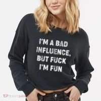 IM A Bad Influence But Fuck IM Fun Cropped Pullover Crew thumb 2