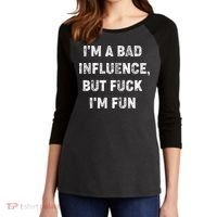 IM A Bad Influence But Fuck IM Fun Women's Tri-Blend 3/4-Sleeve Raglan Shirt thumb 2