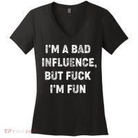 IM A Bad Influence But Fuck IM Fun Women's V-Neck T-Shirt thumb 0