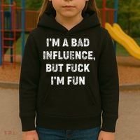 IM A Bad Influence But Fuck IM Fun Kids Hoodie thumb 3