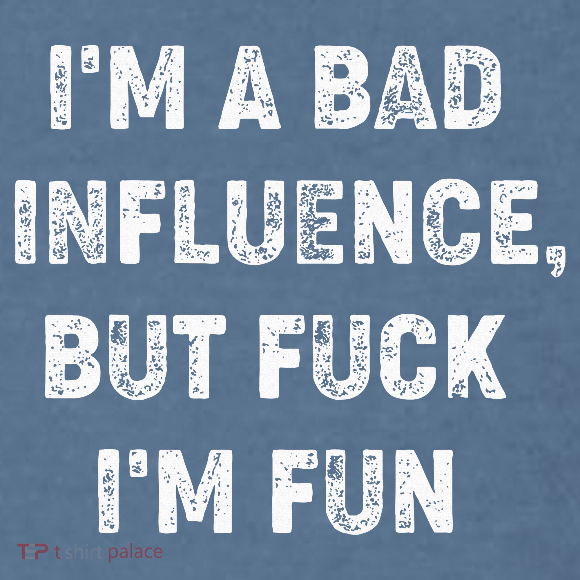 IM A Bad Influence But Fuck IM Fun Garment-Dyed Sweatshirt