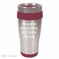 IM A Bad Influence But Fuck IM Fun 16oz Travel Tumbler thumb 0
