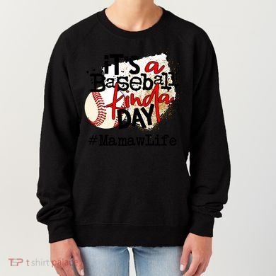 Its A Baseball Kinda Day Gift Baseball Mamaw Life Great Gift Women's Sweatshirt