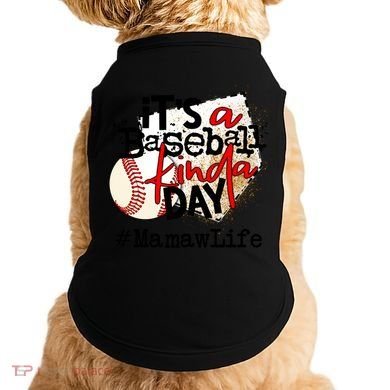 Its A Baseball Kinda Day Gift Baseball Mamaw Life Great Gift Doggie Tank