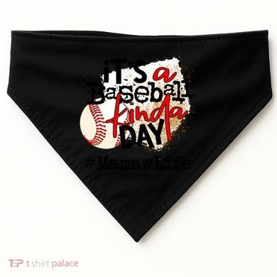 Its A Baseball Kinda Day Gift Baseball Mamaw Life Great Gift USA-Made Doggie Bandana