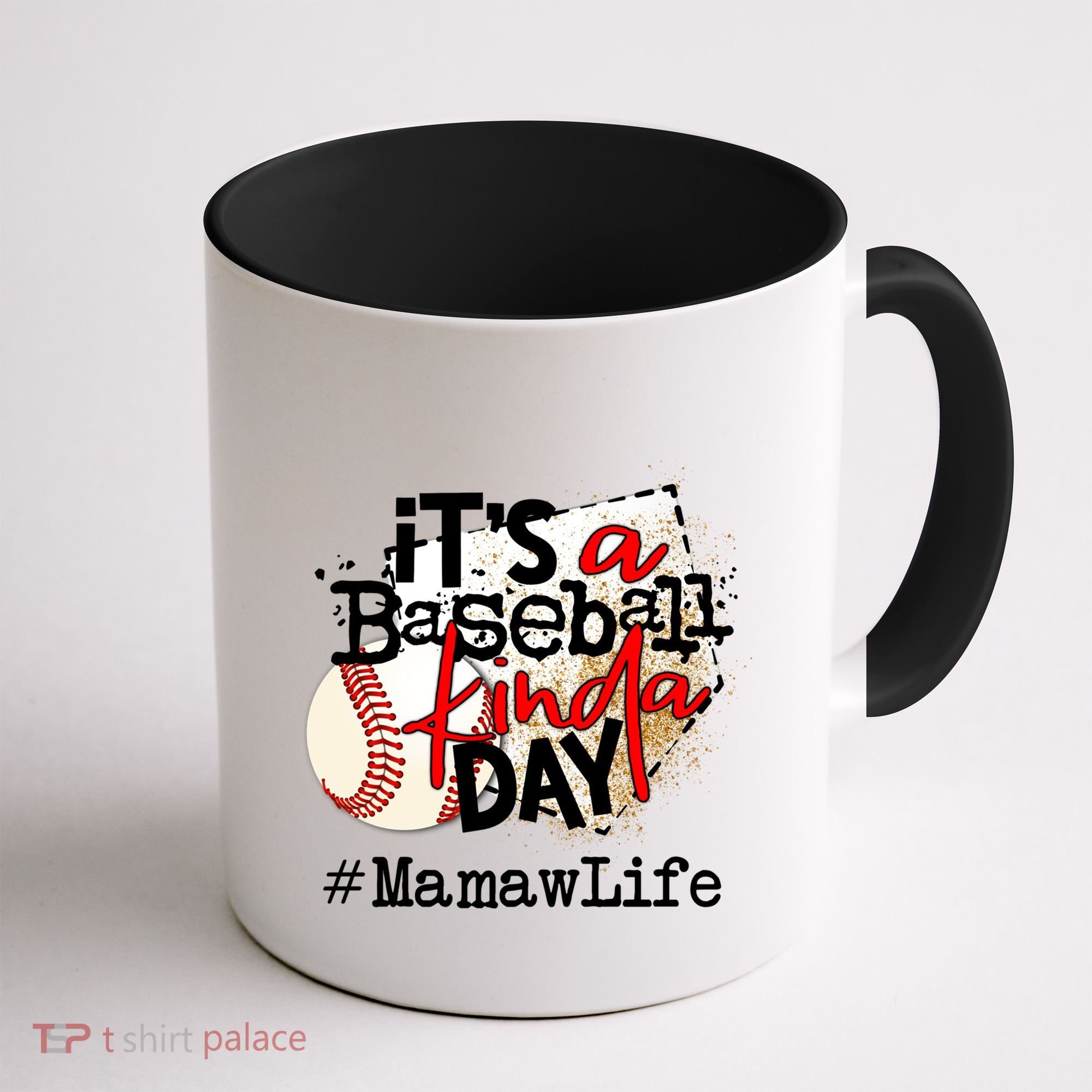 Its A Baseball Kinda Day Gift Baseball Mamaw Life Great Gift Coffee Mug
