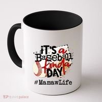 Its A Baseball Kinda Day Gift Baseball Mamaw Life Great Gift Coffee Mug thumb 0