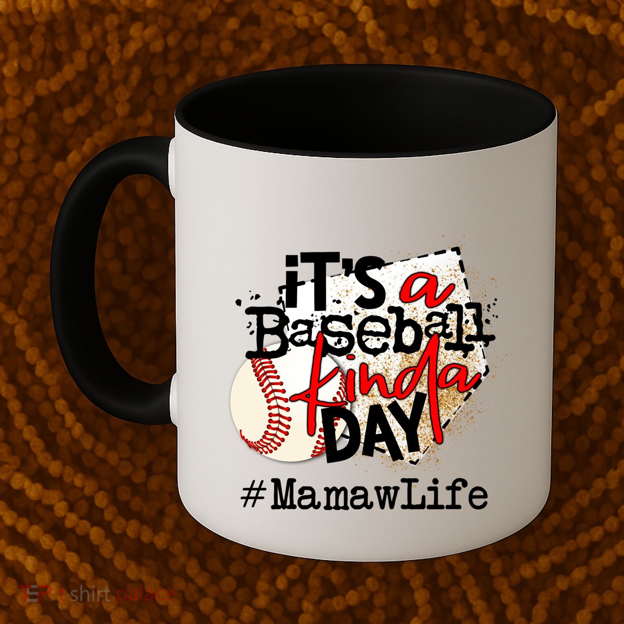 Its A Baseball Kinda Day Gift Baseball Mamaw Life Great Gift Coffee Mug