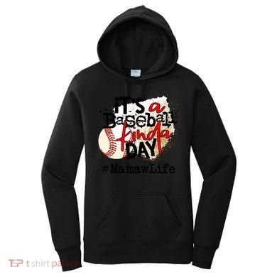 Its A Baseball Kinda Day Gift Baseball Mamaw Life Great Gift Women's Hoodie