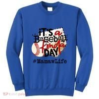 Its A Baseball Kinda Day Gift Baseball Mamaw Life Great Gift Sweatshirt thumb 0