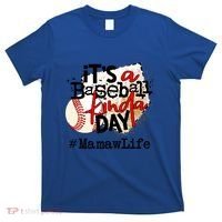 Its A Baseball Kinda Day Gift Baseball Mamaw Life Great Gift T-Shirt thumb 0