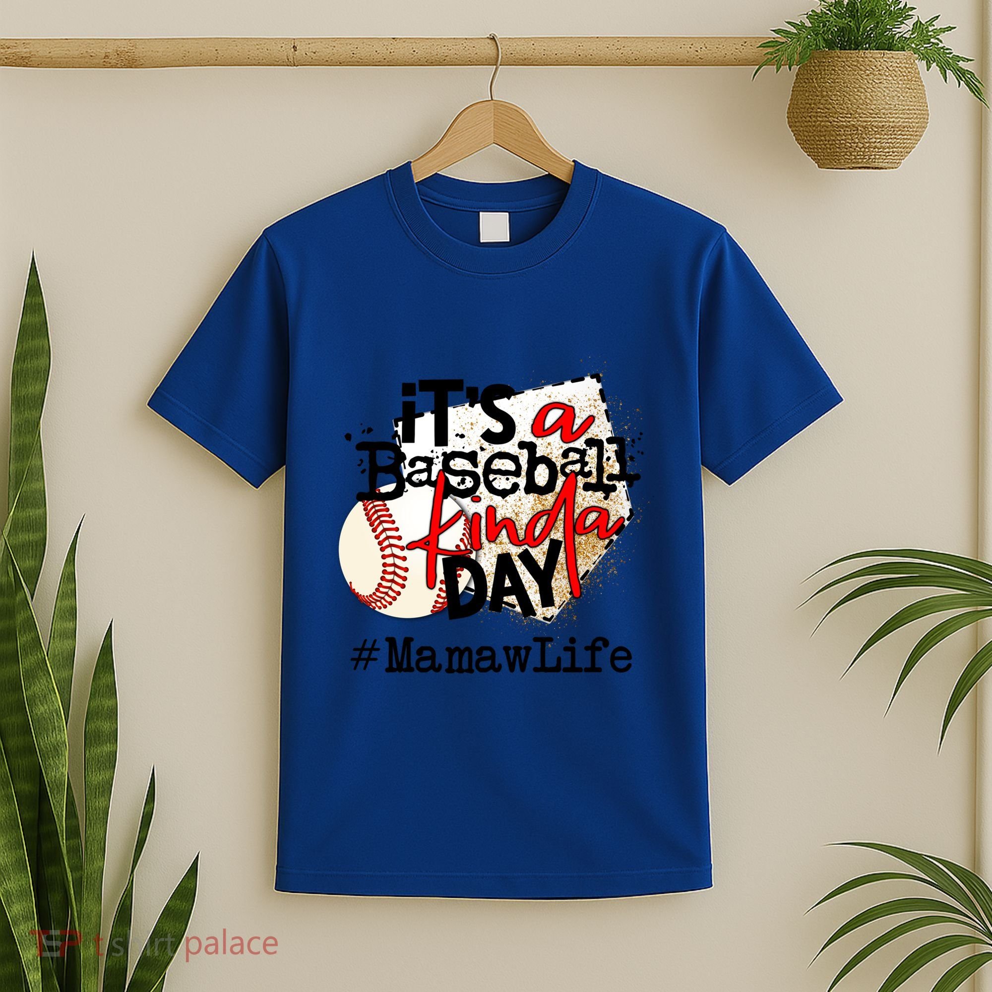 Its A Baseball Kinda Day Gift Baseball Mamaw Life Great Gift T-Shirt