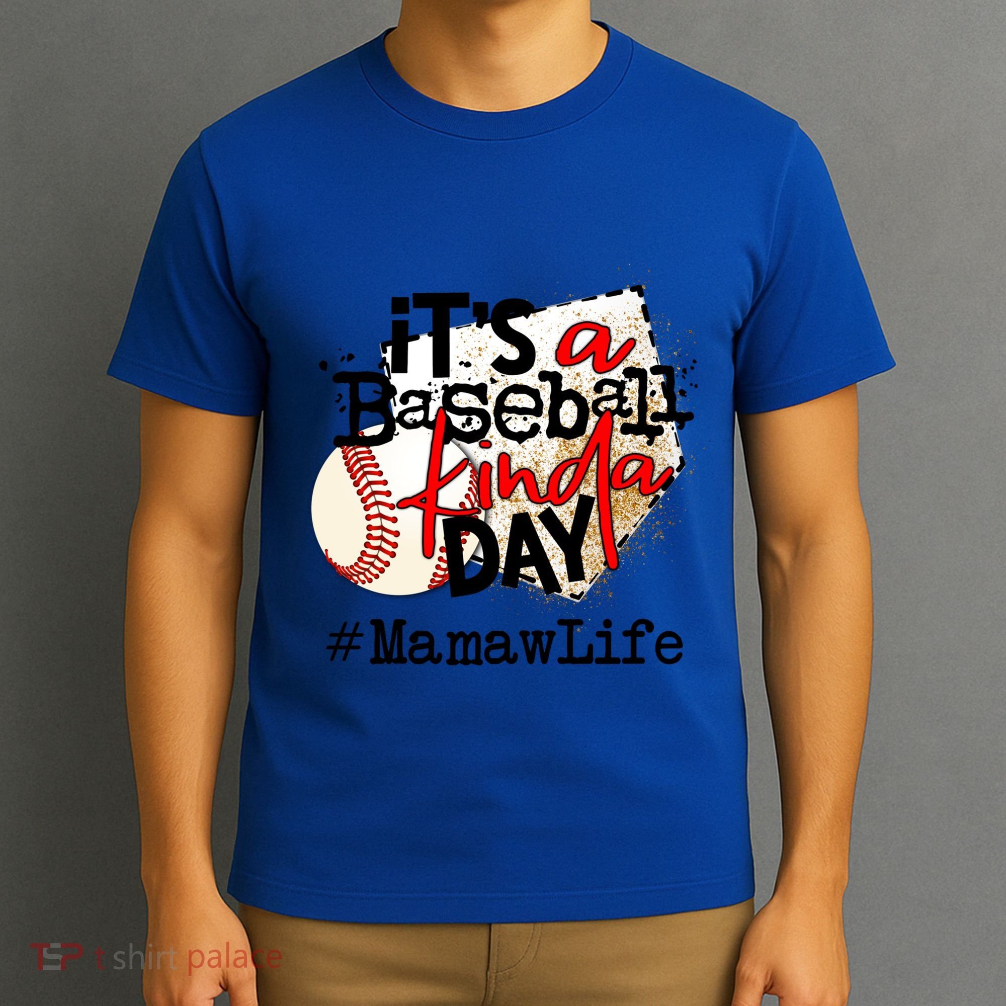 Its A Baseball Kinda Day Gift Baseball Mamaw Life Great Gift T-Shirt