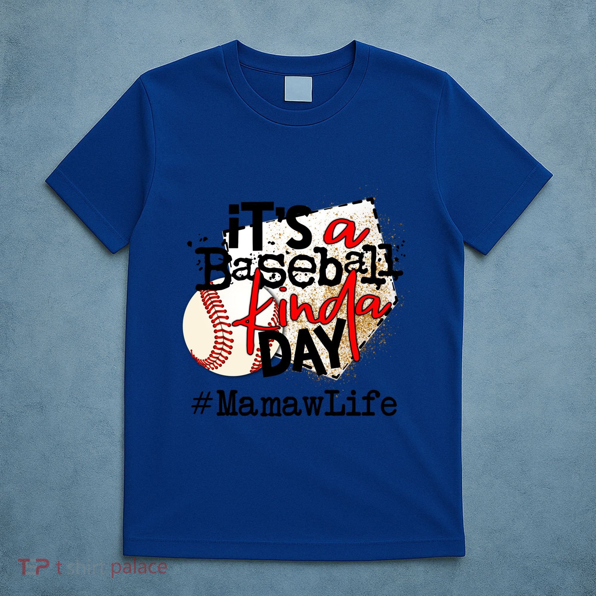 Its A Baseball Kinda Day Gift Baseball Mamaw Life Great Gift T-Shirt
