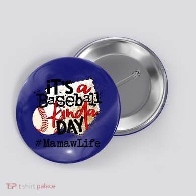 Its A Baseball Kinda Day Gift Baseball Mamaw Life Great Gift Button