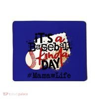 Its A Baseball Kinda Day Gift Baseball Mamaw Life Great Gift Mousepad thumb 0
