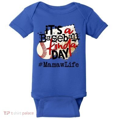 Its A Baseball Kinda Day Gift Baseball Mamaw Life Great Gift Baby Bodysuit