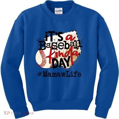 Its A Baseball Kinda Day Gift Baseball Mamaw Life Great Gift Kids Sweatshirt