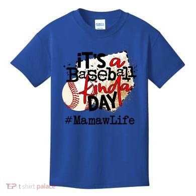 Its A Baseball Kinda Day Gift Baseball Mamaw Life Great Gift Kids T-Shirt