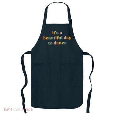 ItS A Beautiful Day To Dance Apron
