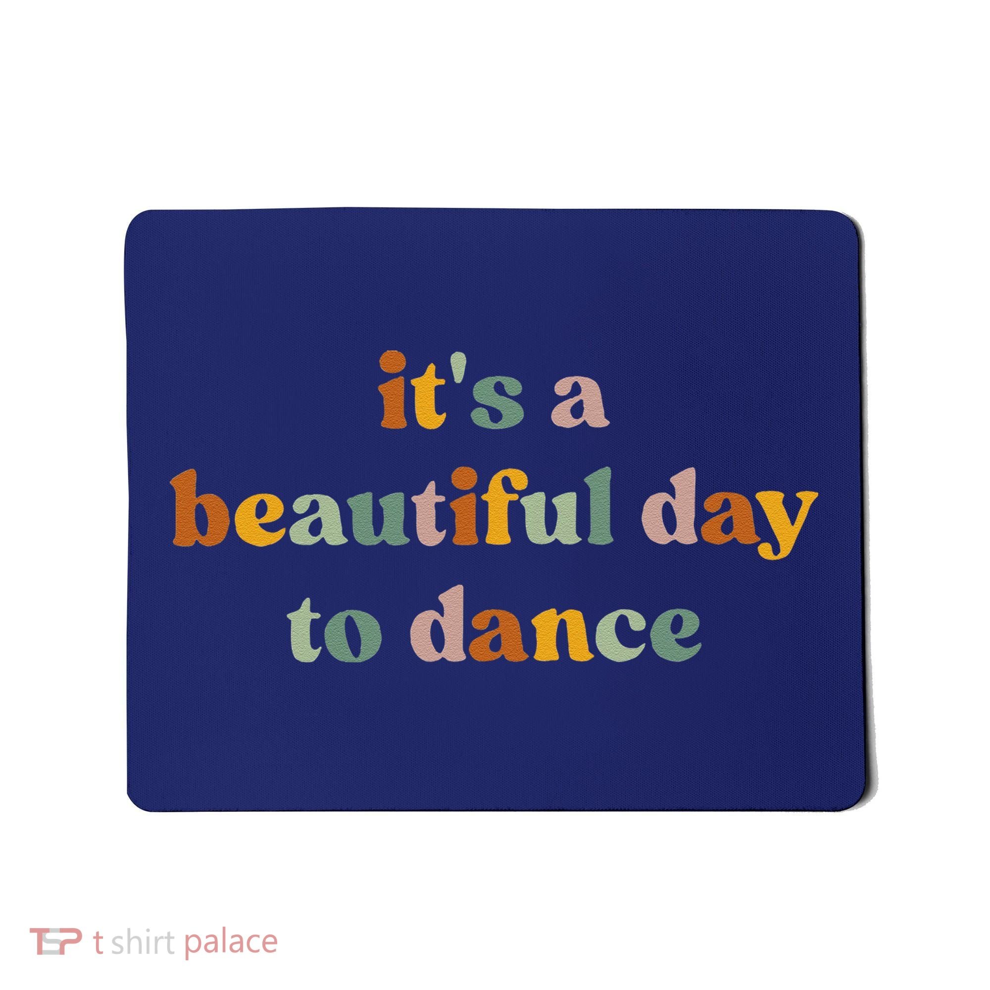 ItS A Beautiful Day To Dance Mousepad