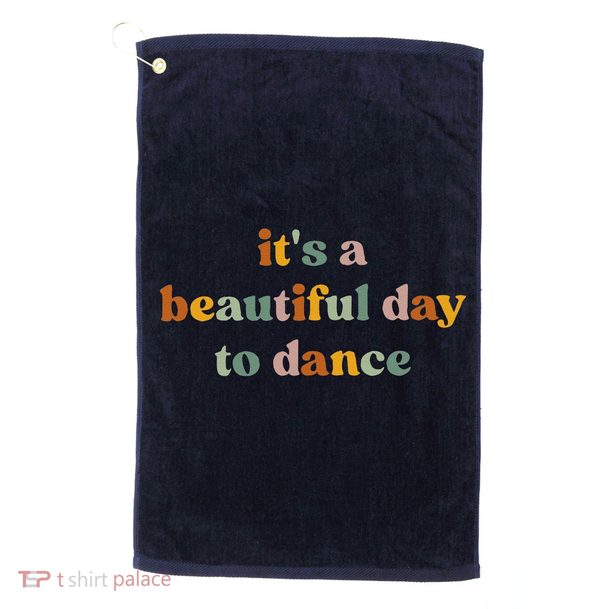 ItS A Beautiful Day To Dance Golf Towel