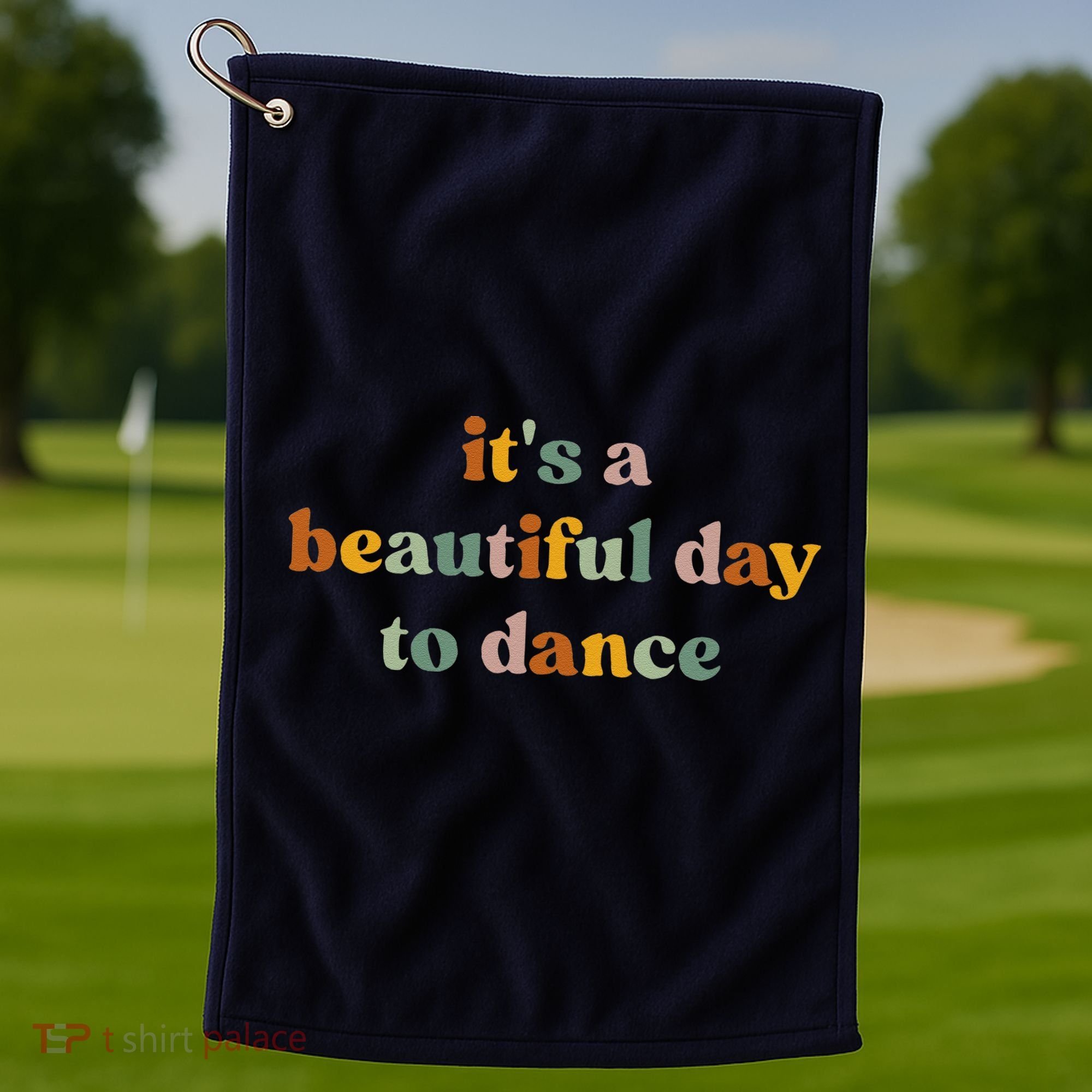 ItS A Beautiful Day To Dance Golf Towel