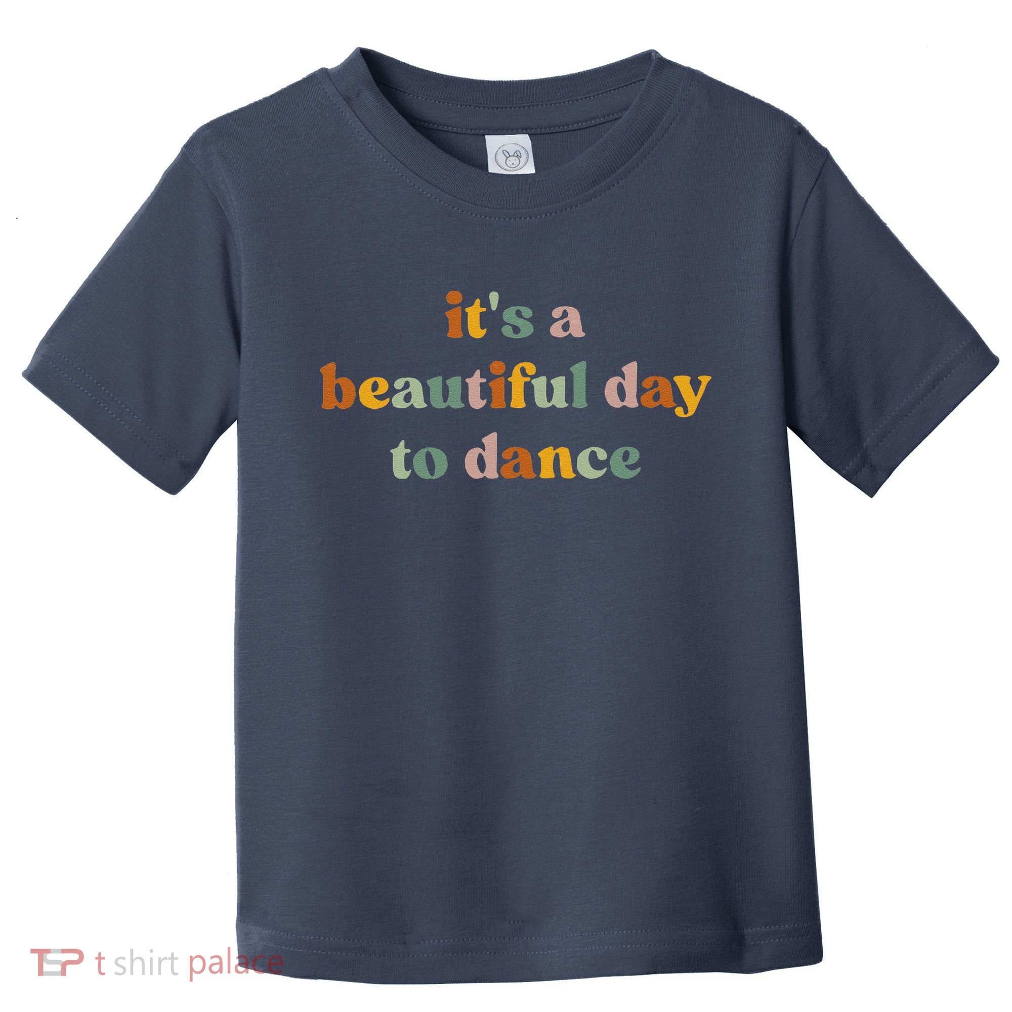 ItS A Beautiful Day To Dance Toddler T-Shirt