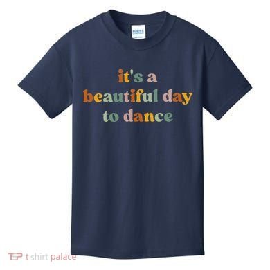 ItS A Beautiful Day To Dance Kids T-Shirt