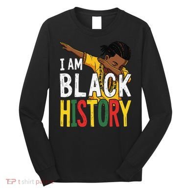 I Am Black History Black History Month Gift Long Sleeve Shirt