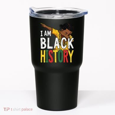I Am Black History Black History Month Gift Tumbler