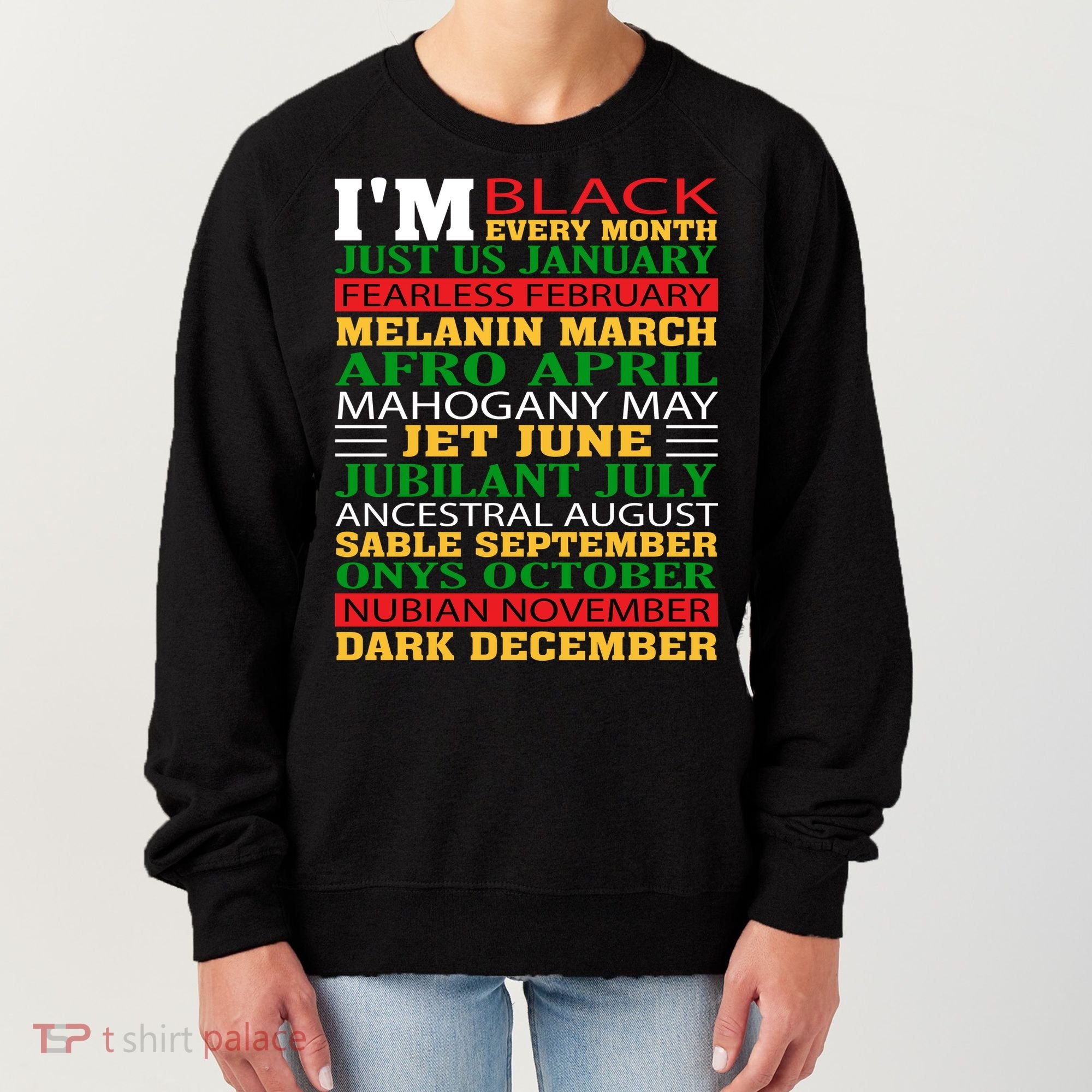 I Am Black Every Month Shirt Black History Month Women's Sweatshirt