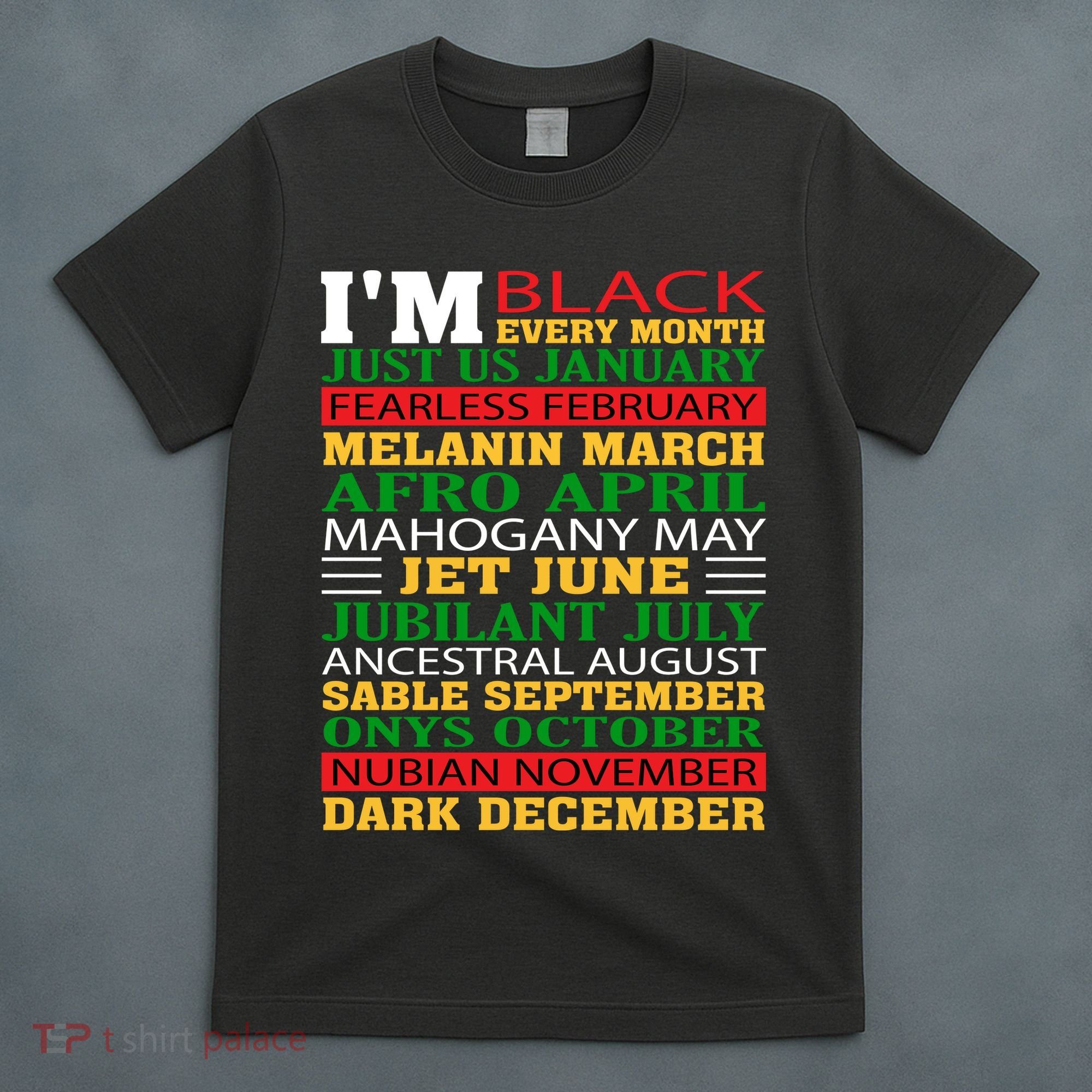 I Am Black Every Month Shirt Black History Month T-Shirt