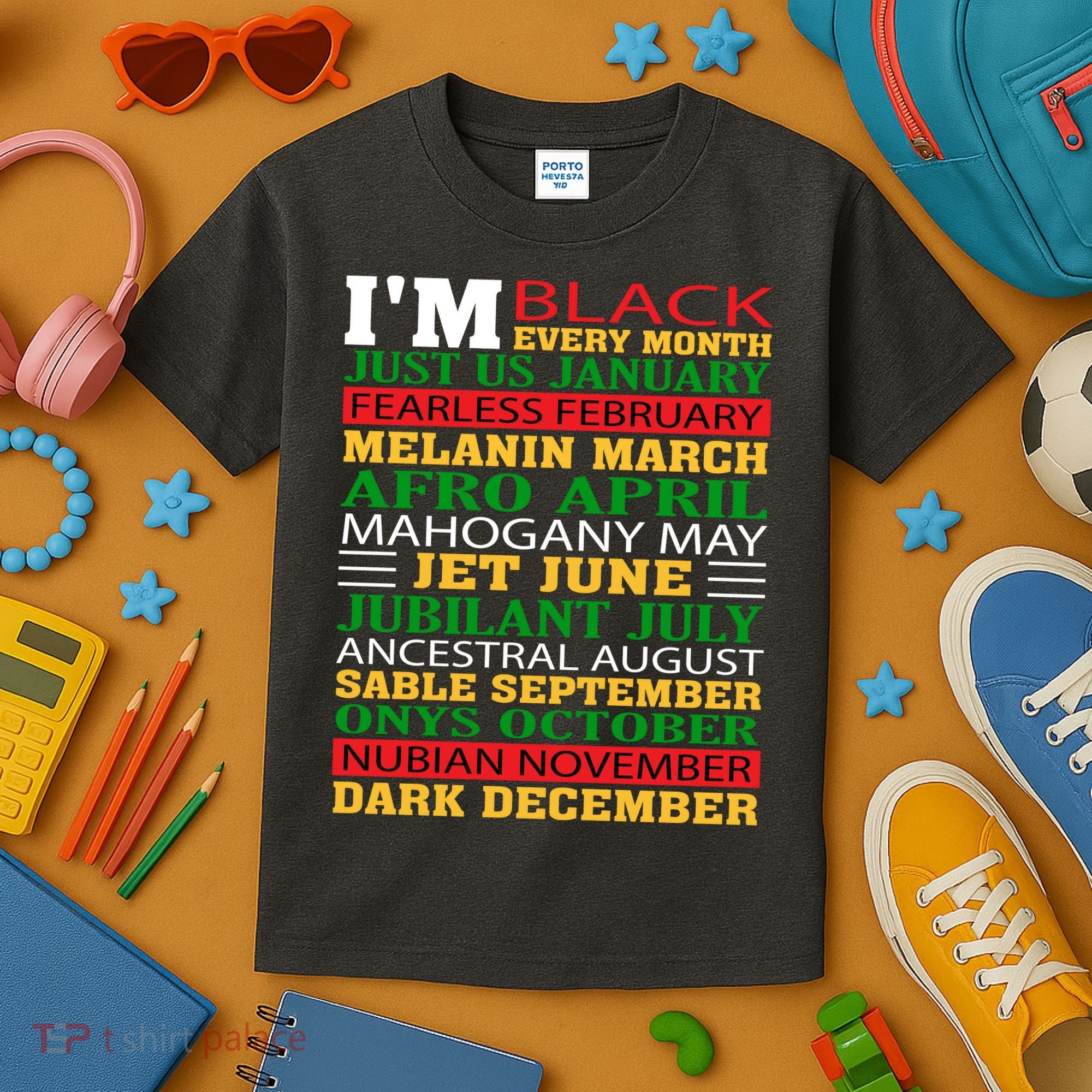 I Am Black Every Month Shirt Black History Month Kids T-Shirt