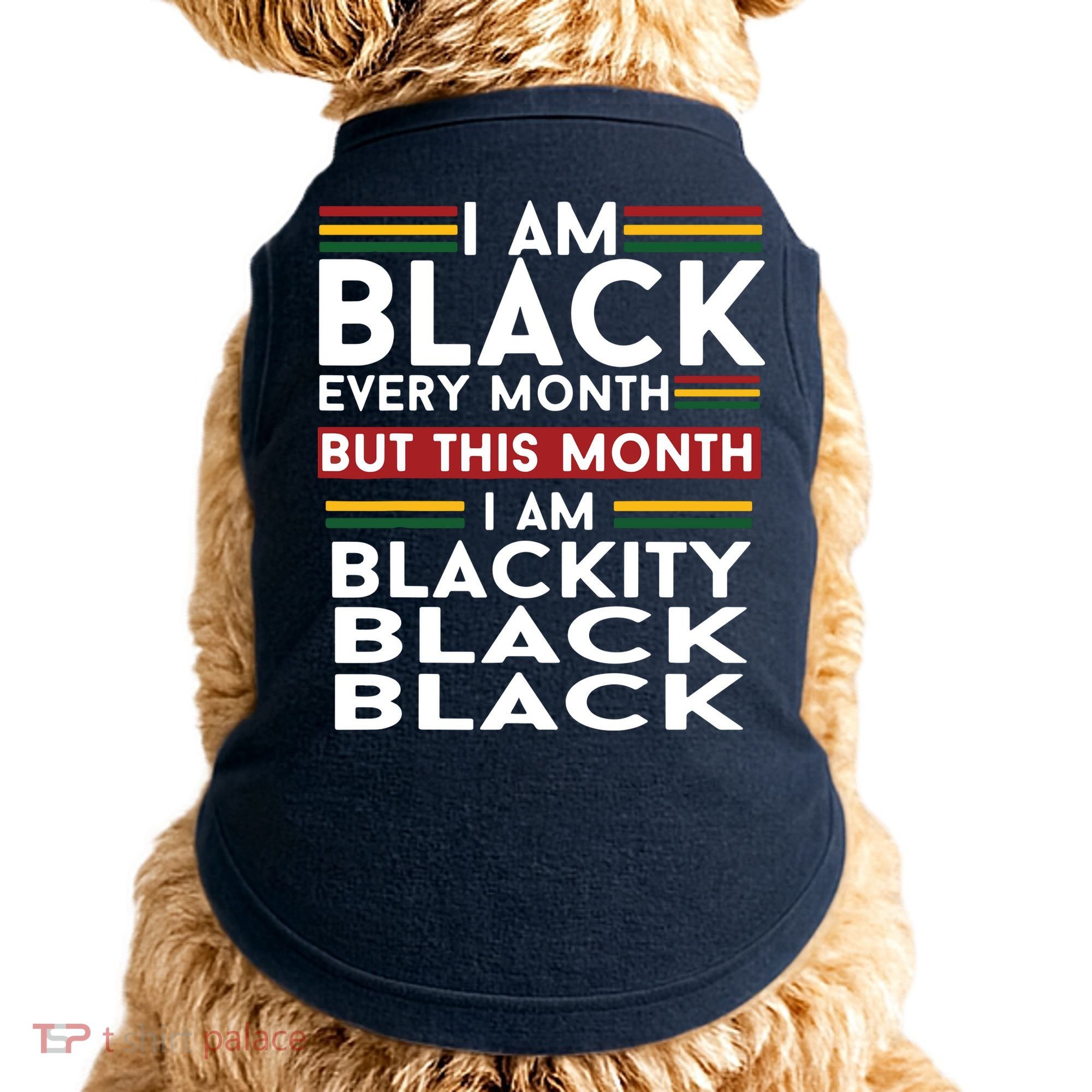 I Am Black Every Month But This Month I'm Blackity Black Doggie Tank